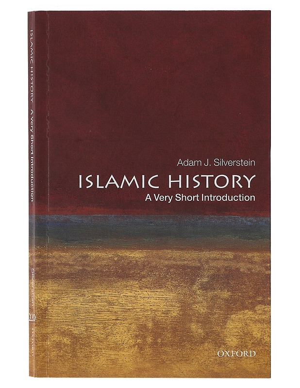 Islamic History: A Very Short Introduction - Silverstein, Adam J. - Tietokirjat ja oppaat - 10105647517 - 0