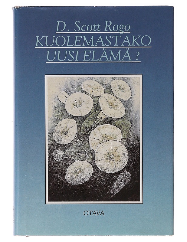 Kuolemastako uusi elämä? - Rogo, D. Scott - Tietokirjat ja oppaat - 10105647569 - 0