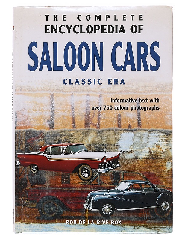 The complete encyclopedia of saloon cars : informative text with over 750 colour photographs - Rob de la Rive Box - Historiakirjat - 10105647615 - 0