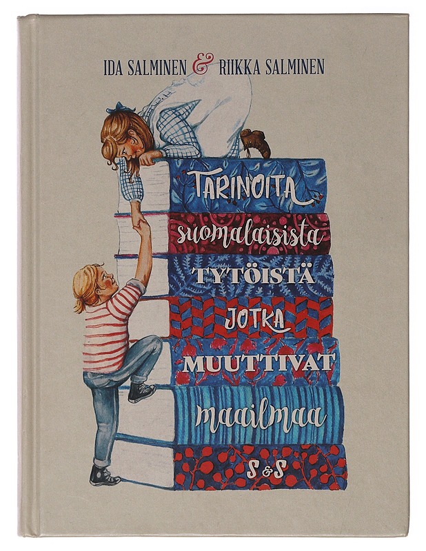 Tarinoita suomalaisista tytöistä, jotka muuttivat maailmaa - Salminen, Ida - Elämäkerrat ja muistelmat - 10105647636 - 0