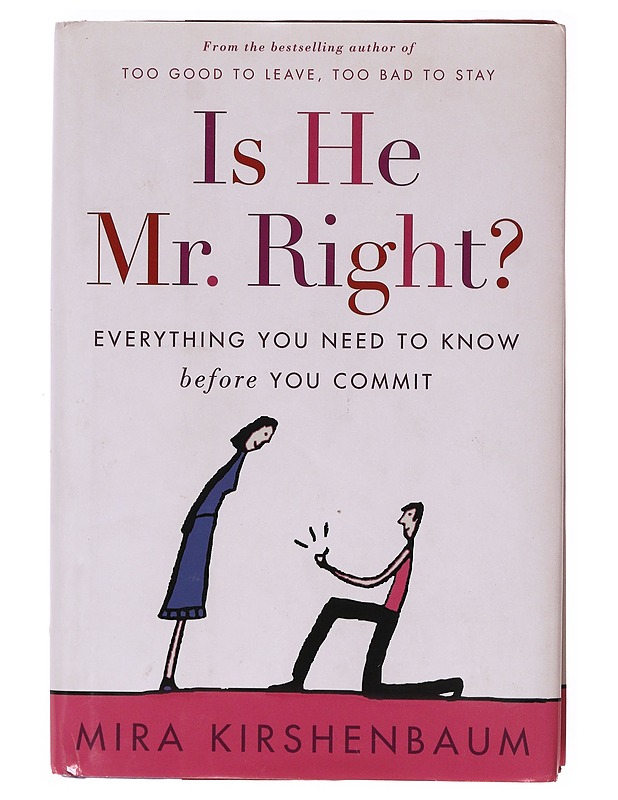Is He Mr. Right ; Everything you need to know before you commit - Mira Kirshenbaum - Tietokirjat ja oppaat - 10105647648 - 0