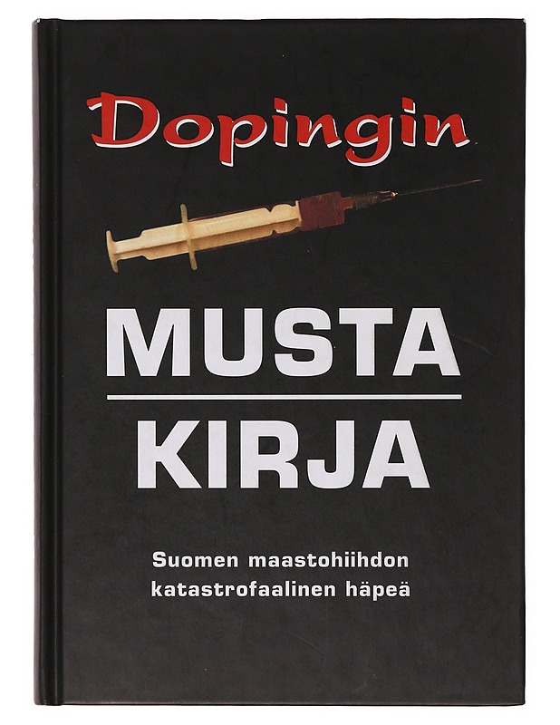 Dopingin musta kirja : Suomen maastohiihdon katastrofaalinen häpeä - Historiakirjat - 10105647685 - 0