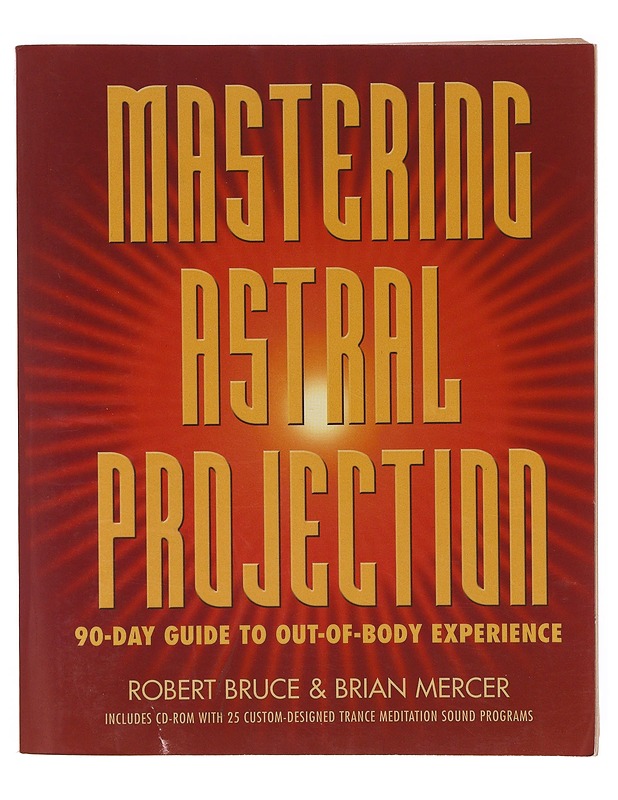 Mastering Astral Projection: 90-Day Guide to Out-of-Body Experience - Robert Bruce - Tietokirjat ja oppaat - 10105647697 - 0