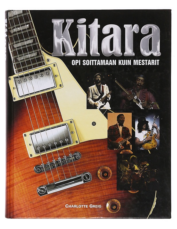 Kitara / opi soittamaan kuin mestarit - Greig, Charlotte - Musiikki- ja elokuvakirjat - 10105647705 - 0